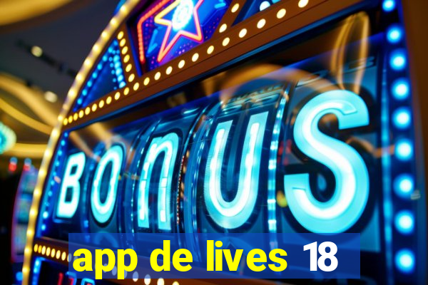 app de lives 18